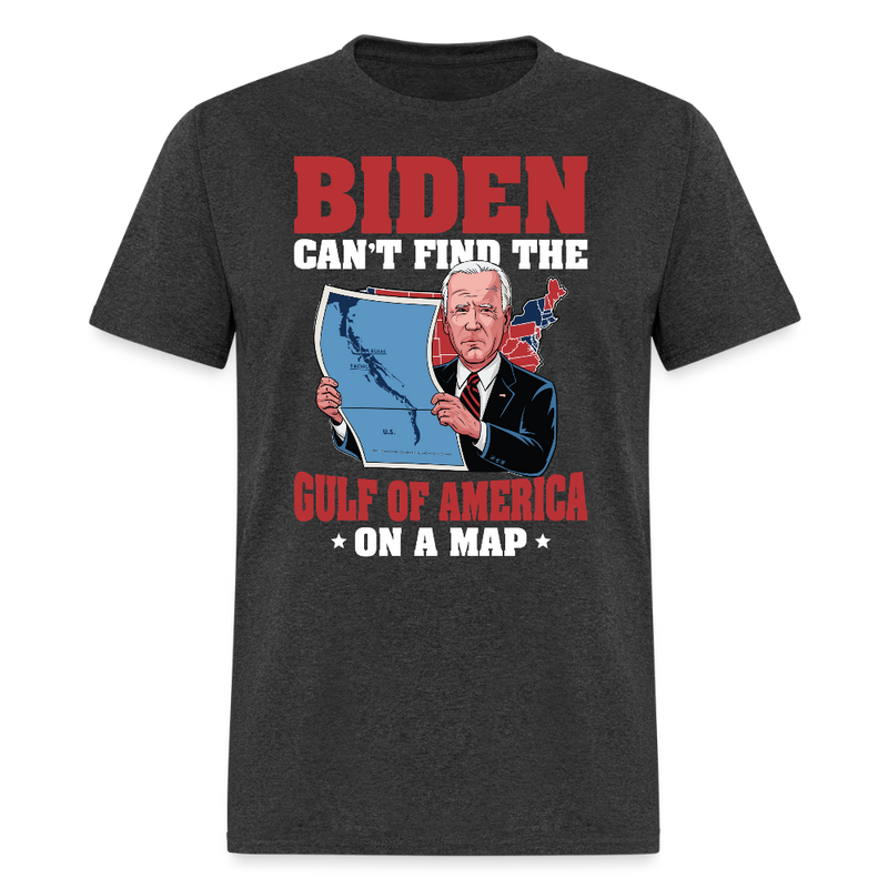 Biden Can’t Find the Gulf Of America on a Map T Shirt - heather black
