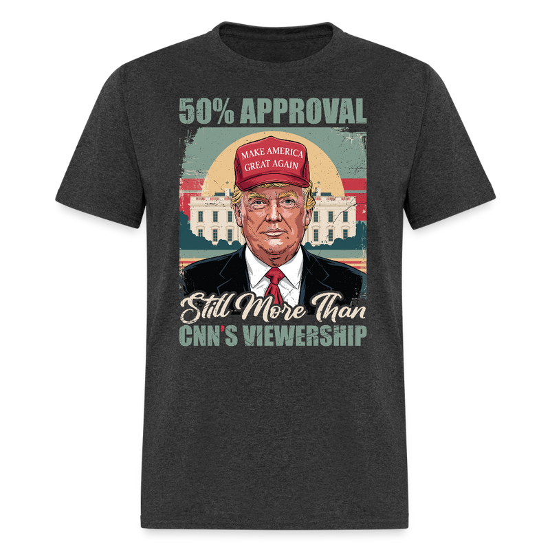 50% Approval Still More Than CNN’s Viewership T Shirt - heather black