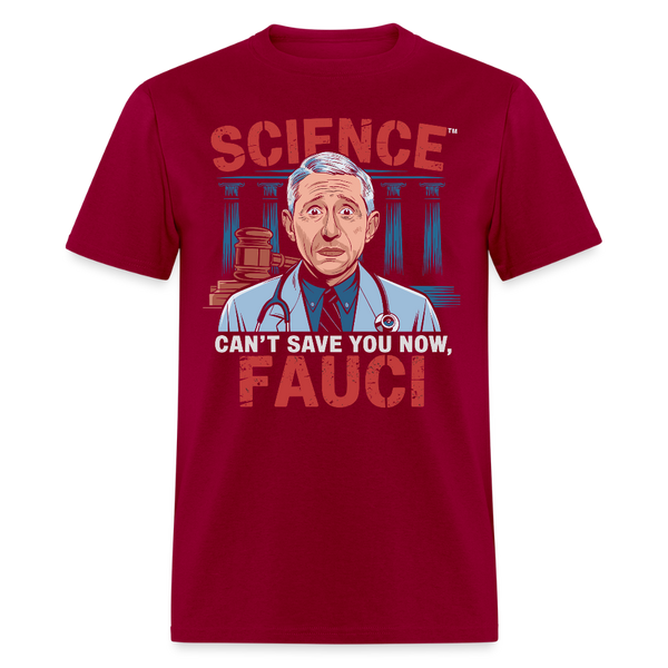 Science™ Can’t Save You Now Fauci T Shirt - dark red
