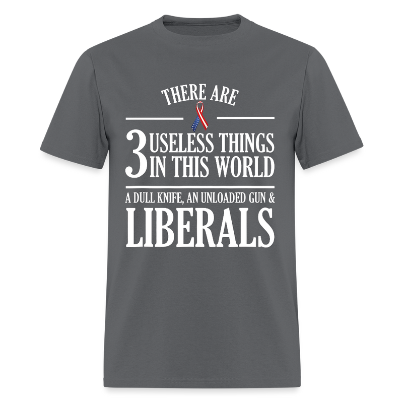 There Are 3 Useless Things In This World T Shirt - charcoal