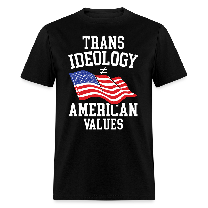 Trans Ideology ≠ American Values T Shirt - black