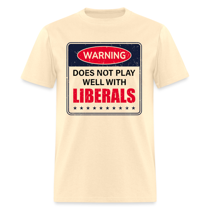 Does Not Play Well With Liberals T-Shirt - natural
