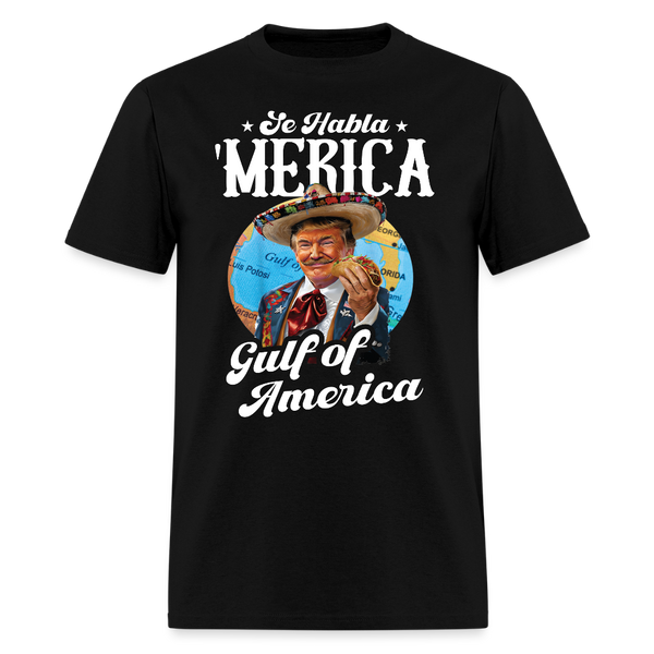 Se habla ‘Merica Gulf of America Trump Taco T Shirt - black