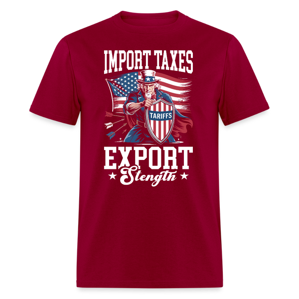 Import Taxes Export Strength T Shirt - dark red