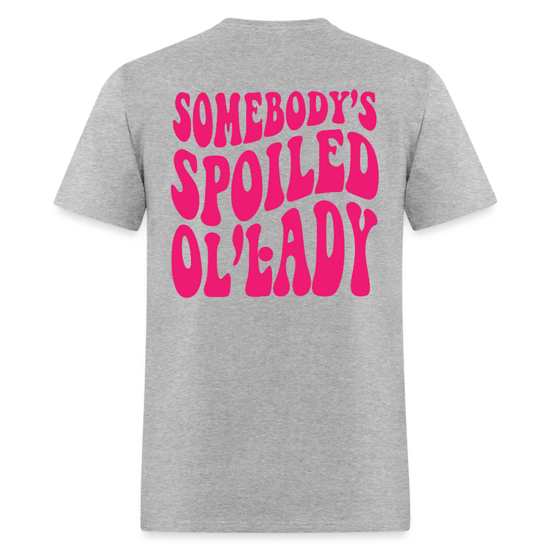 Somebody's Spoiled Ol' Lady T Shirt - heather gray