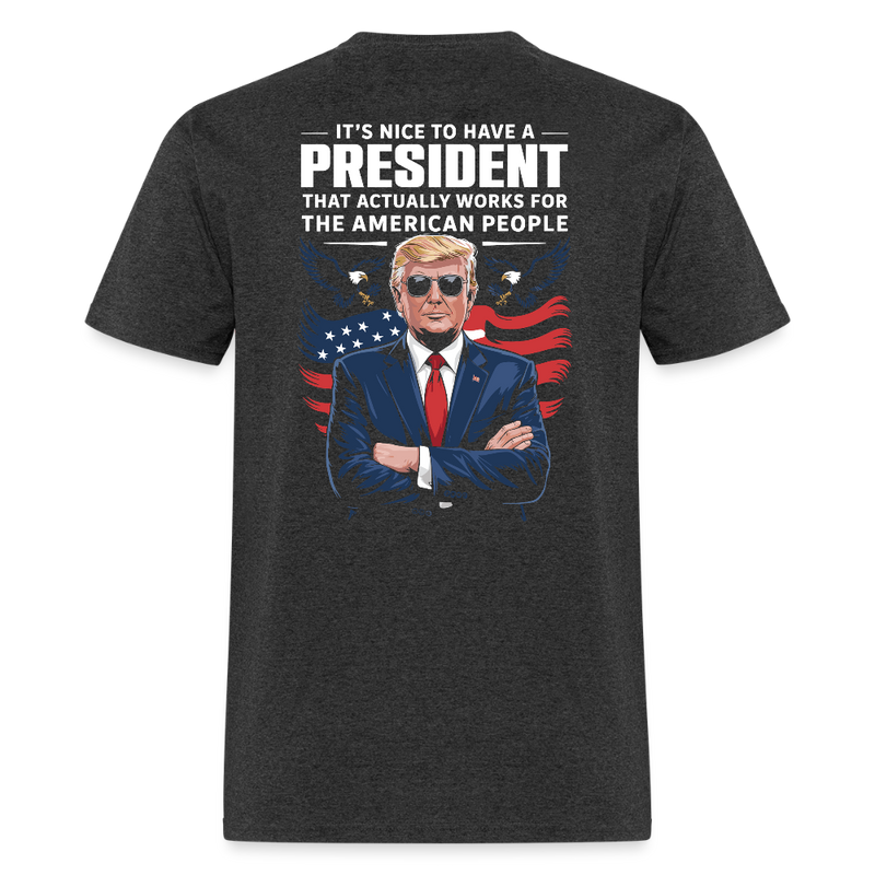 It's Nice To Have A President That Actually Works Back Print T Shirt - heather black