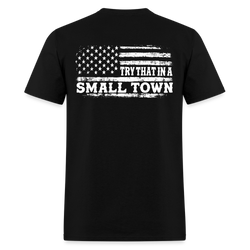 Try That In A Small Town T Shirt - black