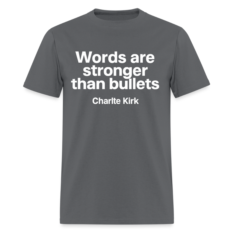 Words are Stronger than Bullets T Shirt - charcoal