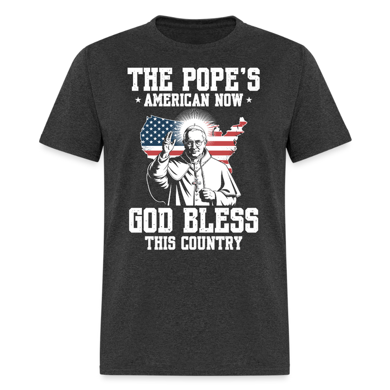 The Pope’s American Now — God Bless This Country T Shirt - heather black