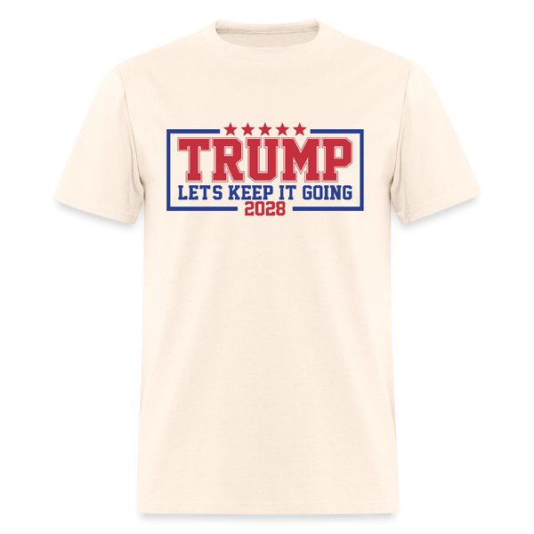 Trump Let's Keep It Going 2028 T Shirt - natural
