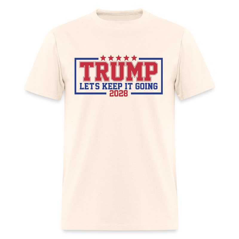 Trump Let's Keep It Going 2028 T Shirt - natural