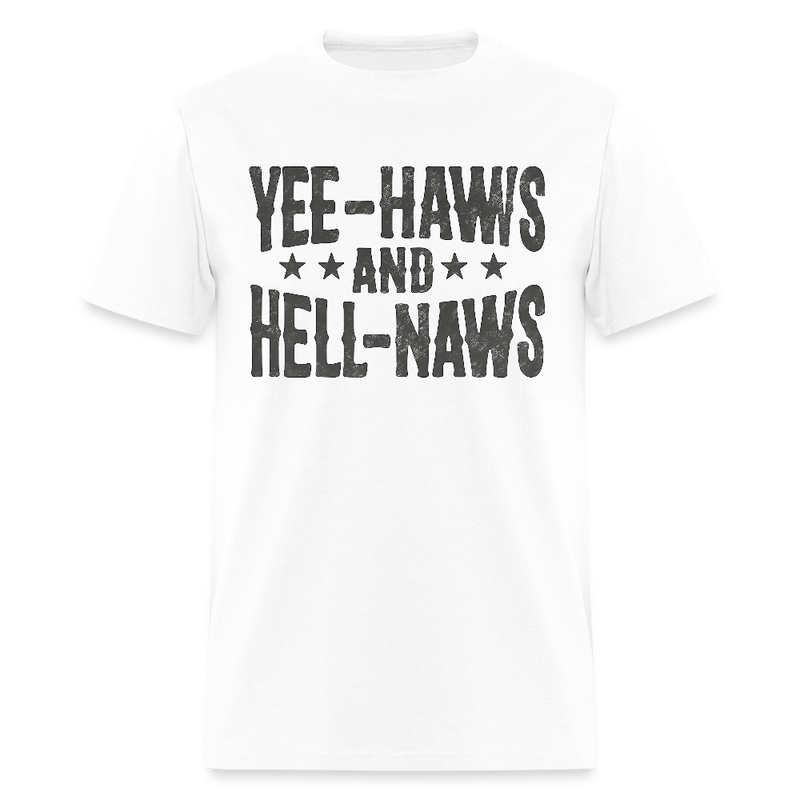 Yee-haws and Hell-naws T Shirt - white