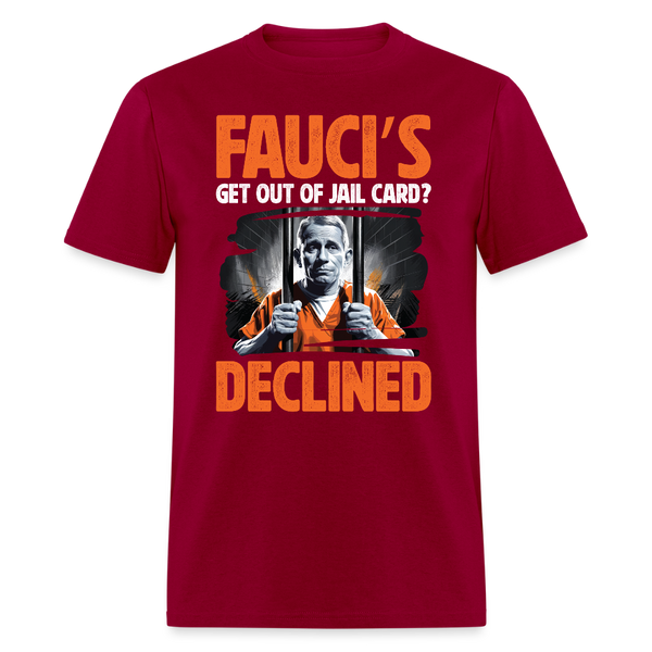 Fauci’s Get Out of Jail Card Declined T Shirt - dark red