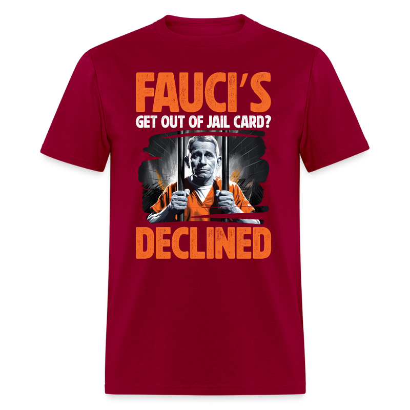 Fauci’s Get Out of Jail Card Declined T Shirt - dark red