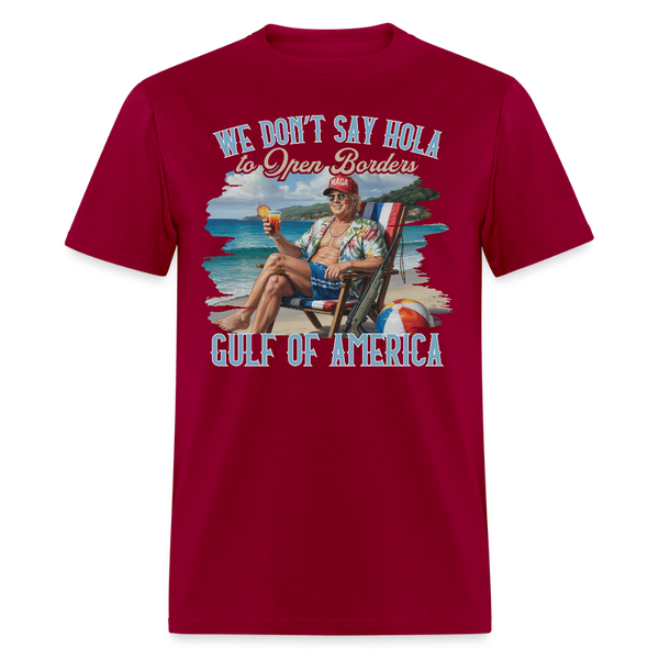 We Don’t Say Hola to Open Borders Gulf of America T Shirt - dark red