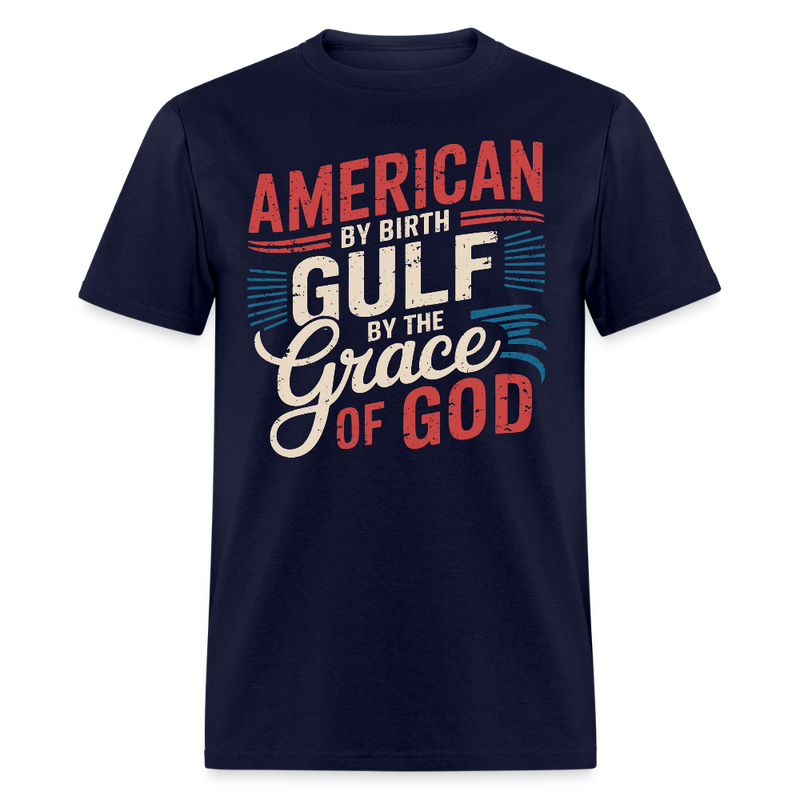 American by Birth Gulf by the Grace of God T Shirt - navy