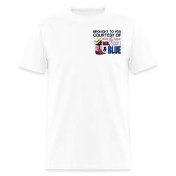 Brought To You Courtesy Of The Red, White & Blue We'll Put A Boot T Shirt - white