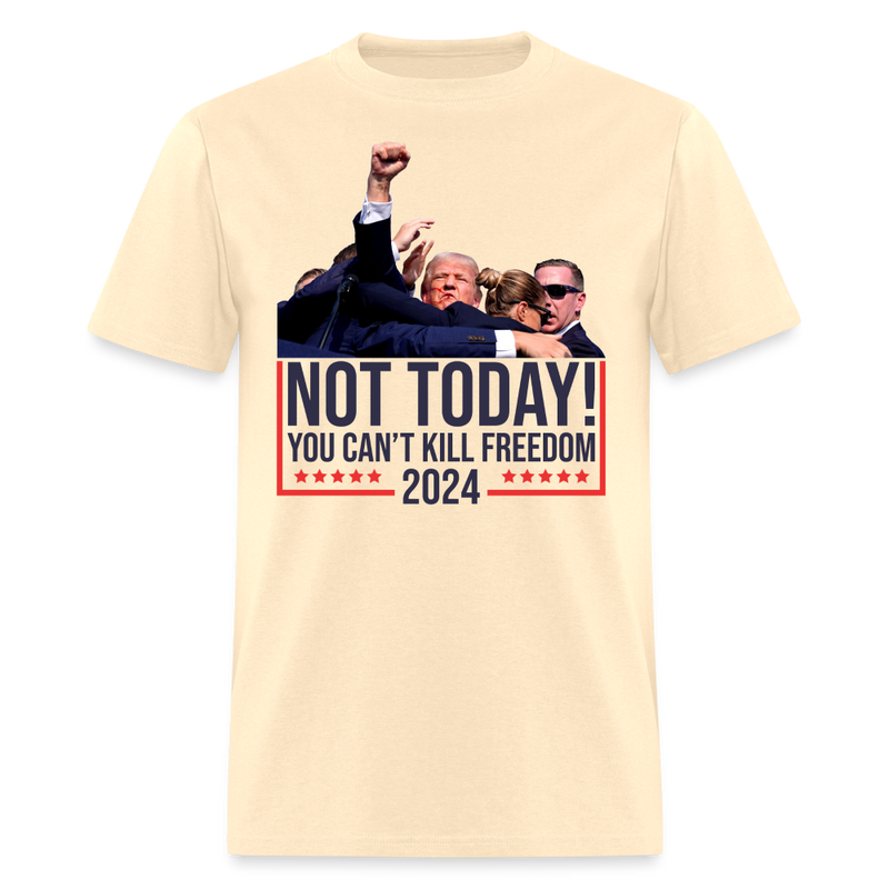 Not Today You Can't Kill Freedom T Shirt - natural