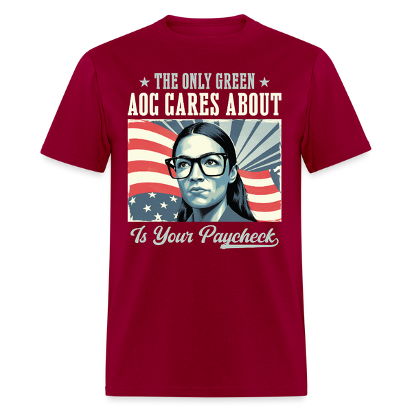 The Only Green AOC Cares About Is Your Paycheck T Shirt - dark red