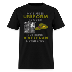 My Time in Uniform is Over Veteran T Shirt - black