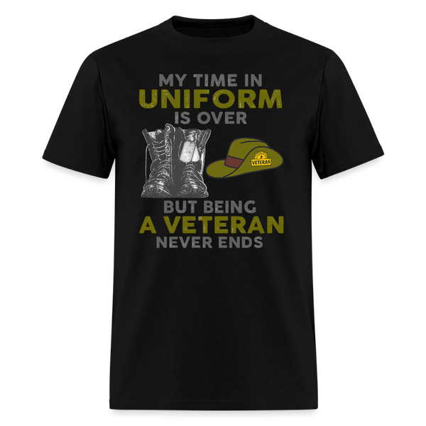 My Time in Uniform is Over Veteran T Shirt - black