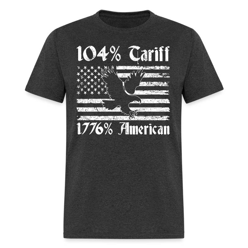 104% Tariff 1776% American T Shirt - heather black