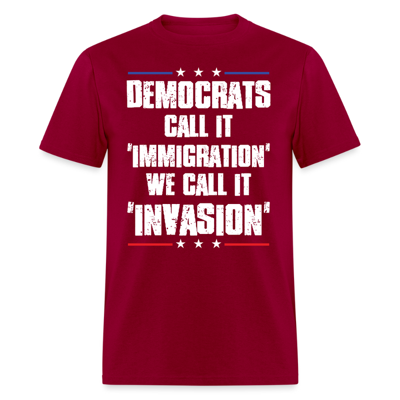 Democrats Call It Immigration T Shirt - dark red