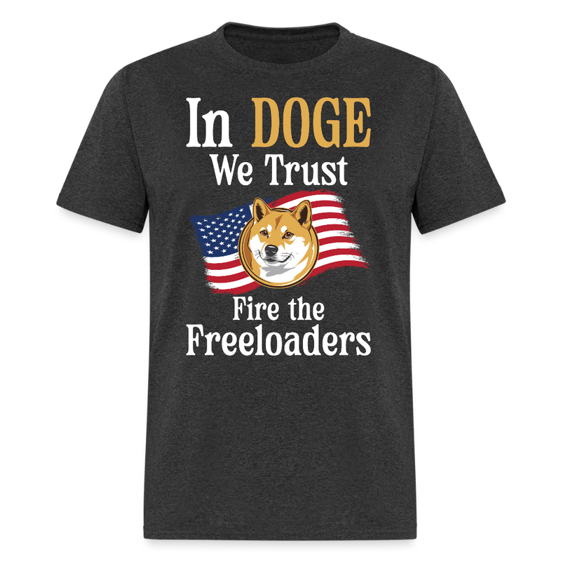 In DOGE We Trust Fire the Freeloaders T Shirt - heather black