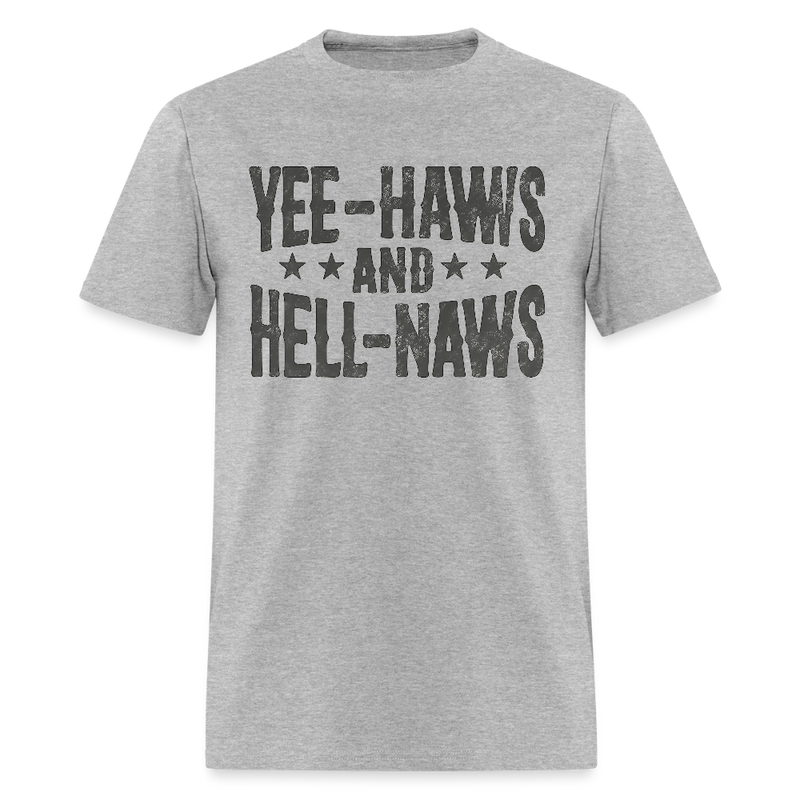 Yee-haws and Hell-naws T Shirt - heather gray