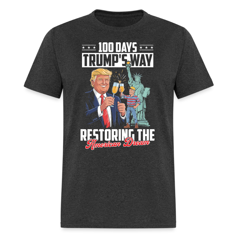 100 Days Trump's Ways Restoring the American Dream T Shirt - heather black