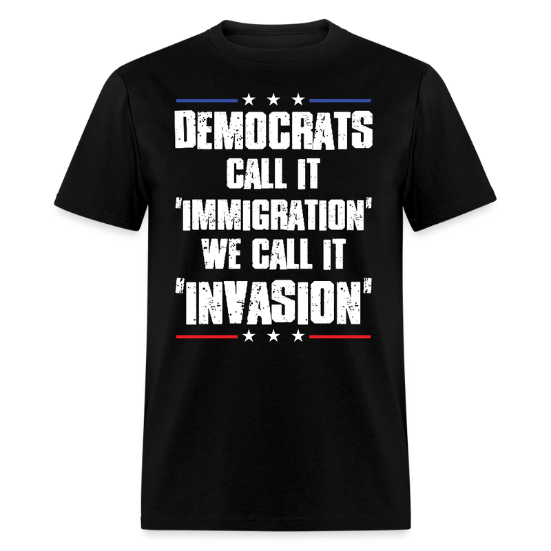 Democrats Call It Immigration T Shirt - black