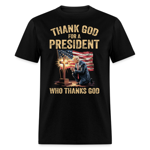 Thank God for a President Who Thanks God T Shirt - black