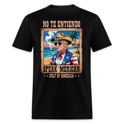 No Te Entiendo, Speak ‘Merican Gulf of America T Shirt - black