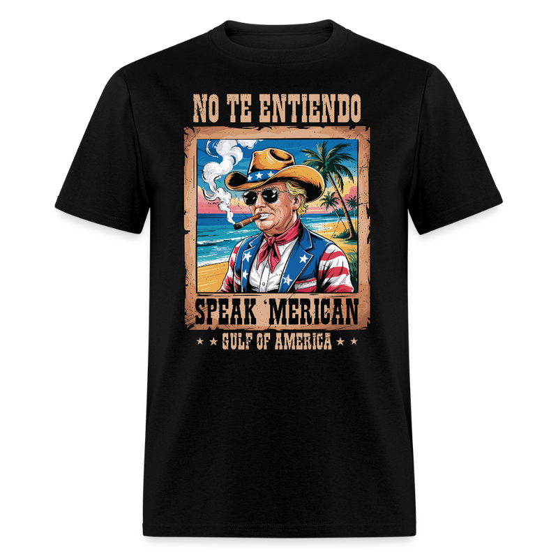 No Te Entiendo, Speak ‘Merican Gulf of America T Shirt - black
