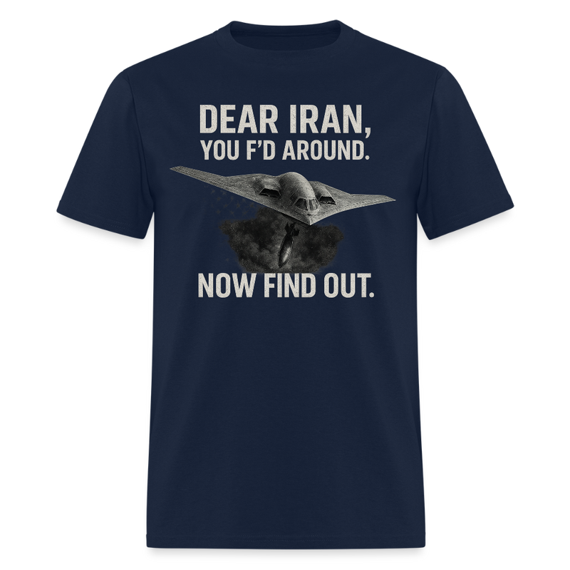 Dear Iran You F'd Around T Shirt - navy