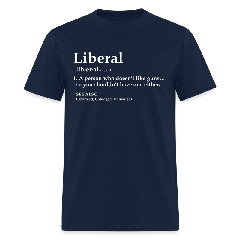 Liberal A Person Who Doesn't Like Guns T Shirt - navy