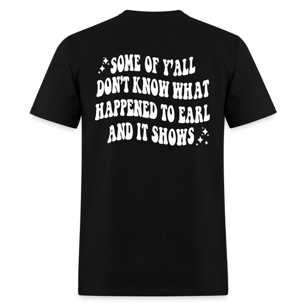 Goodbye Earl Some Of Y'all Don't Know What Happened T Shirt - black