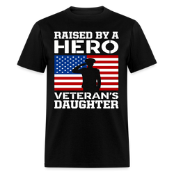 Raised By A Hero Veteran's Daughter T Shirt - black