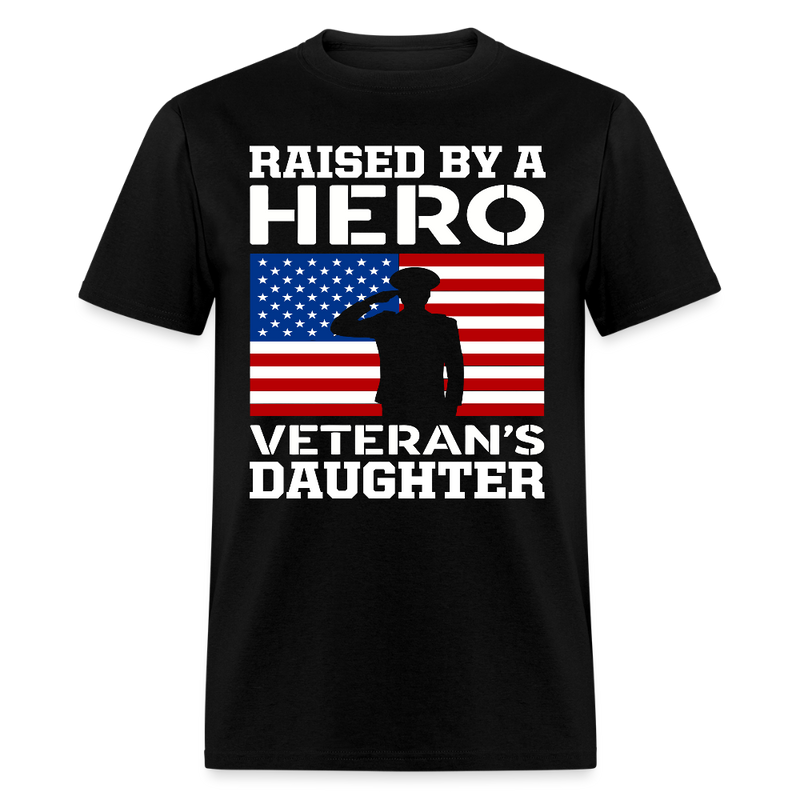 Raised By A Hero Veteran's Daughter T Shirt - black