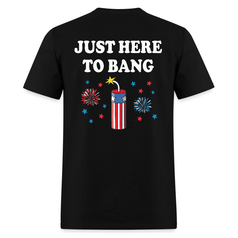 Just Here To Bang T Shirt - 2 - black