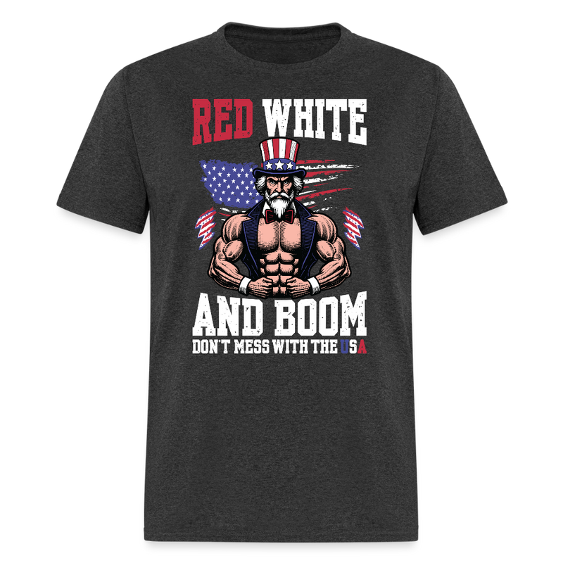Red White And Boom Dont Mess With The USA T Shirt - heather black