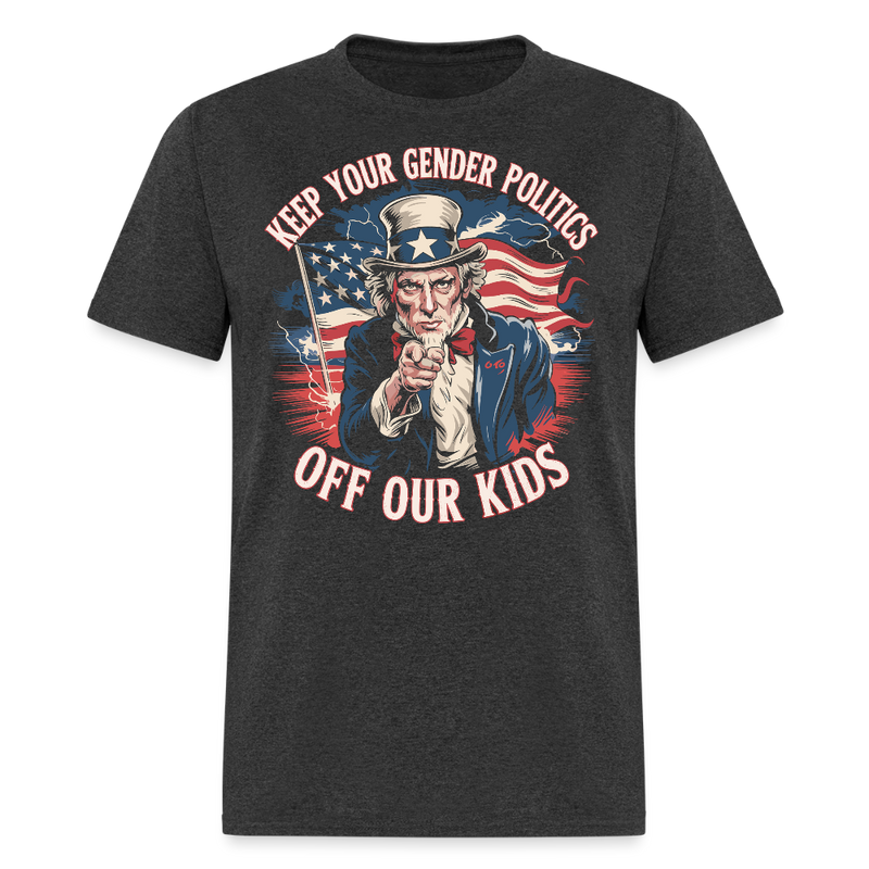 Keep Your Gender Politics Off Our Kids T Shirt - heather black