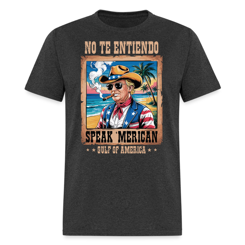 No Te Entiendo, Speak ‘Merican Gulf of America T Shirt - heather black