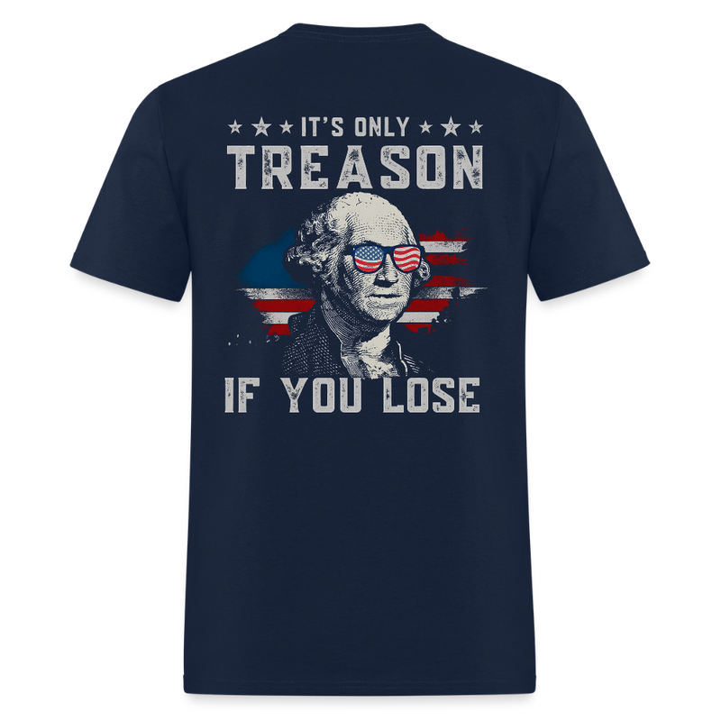It's Only Treason If You Lose T Shirt - navy