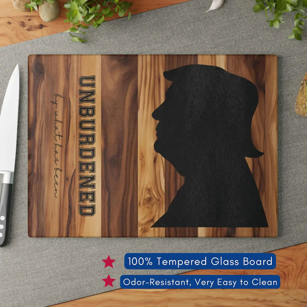 Unburdened By What Has Been Trump Glass Cutting Board