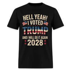 Hell Yeah I Voted Trump And I Will Do It Again Trump 2028 T Shirt - black