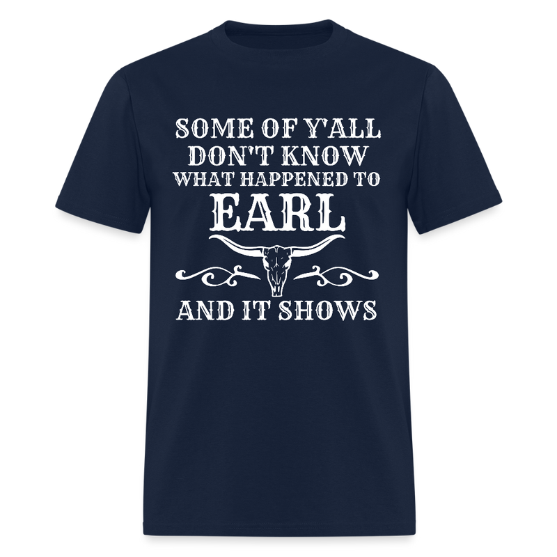 Some Of Y'All Don't Know What Happened To Earl T Shirt - navy
