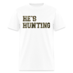 He's Hunting T Shirt - white
