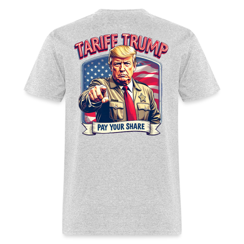 Tariff Trump Pay Your Share T Shirt - heather gray