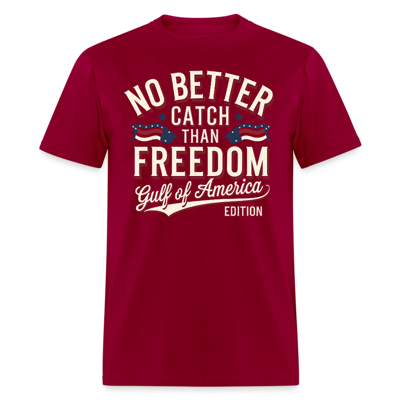 No Better Catch Than Freedom Gulf Of America Edition T Shirt - dark red